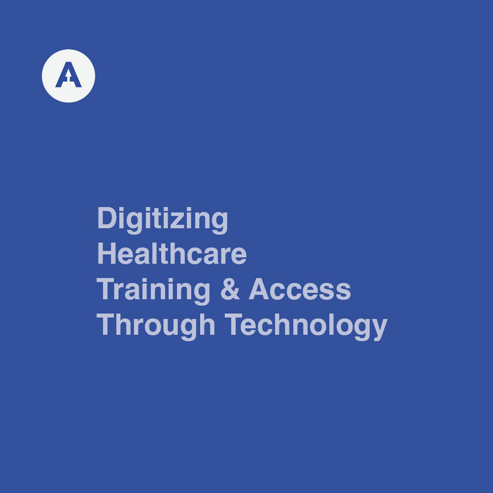 Digitizing Healthcare Training & Access Through Technology